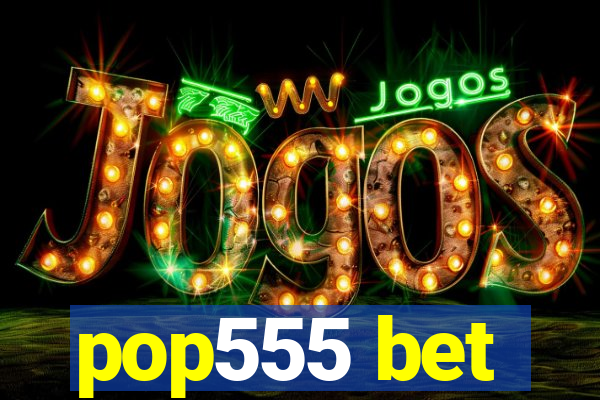 pop555 bet