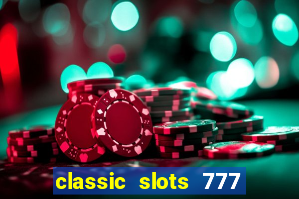 classic slots 777 paga mesmo