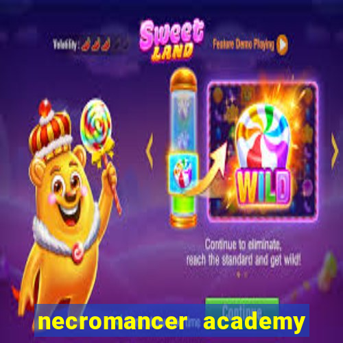 necromancer academy and the genius summoner 99