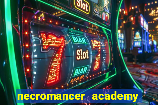 necromancer academy and the genius summoner 99