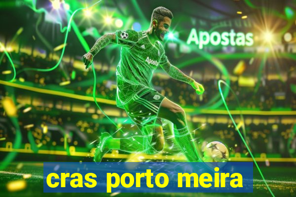 cras porto meira