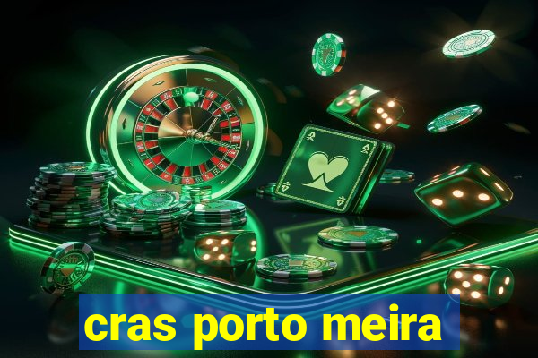 cras porto meira