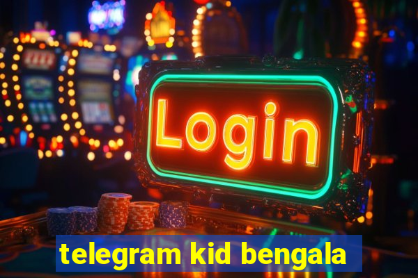 telegram kid bengala