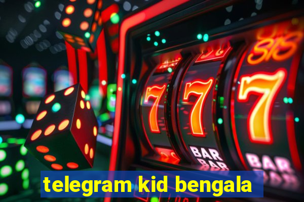 telegram kid bengala