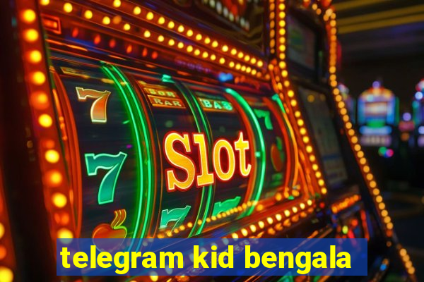 telegram kid bengala