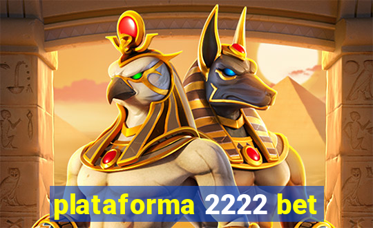 plataforma 2222 bet