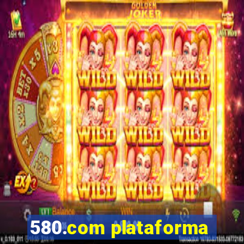 580.com plataforma