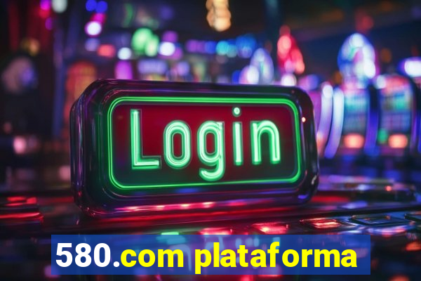 580.com plataforma