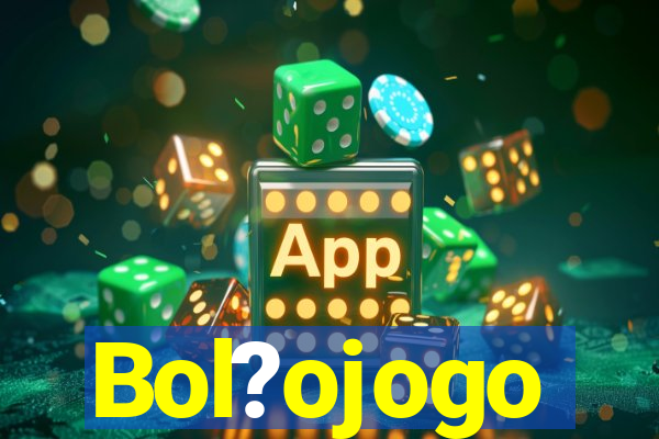 Bol?ojogo