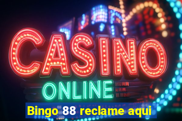 Bingo 88 reclame aqui
