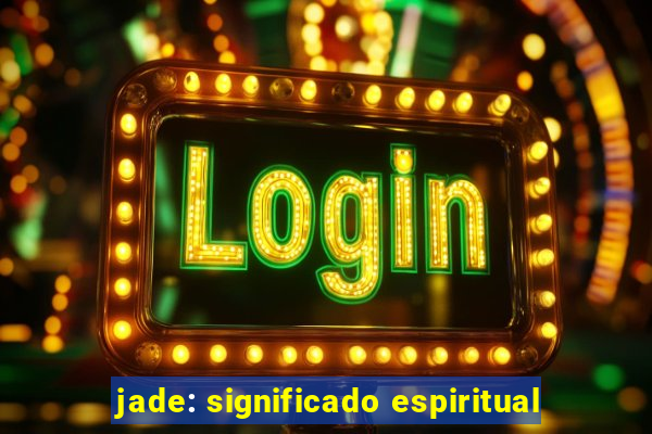 jade: significado espiritual