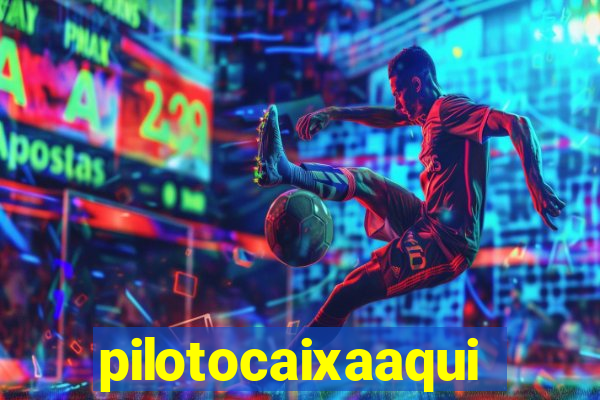 pilotocaixaaqui