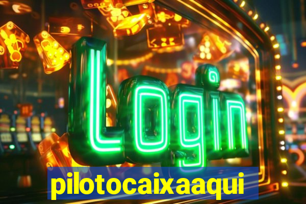 pilotocaixaaqui