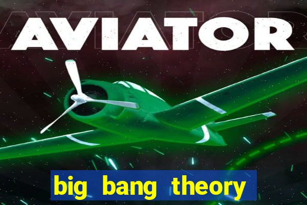 big bang theory assistir dublado