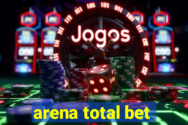 arena total bet