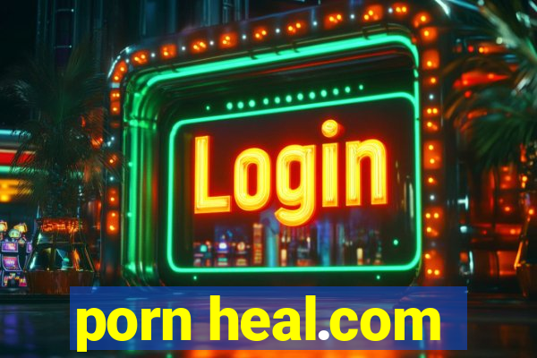 porn heal.com