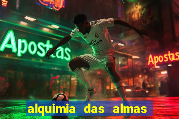 alquimia das almas 3 temporada a serie alquimia das