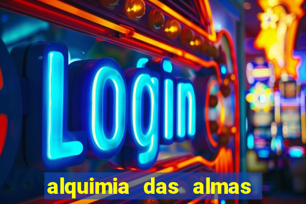 alquimia das almas 3 temporada a serie alquimia das