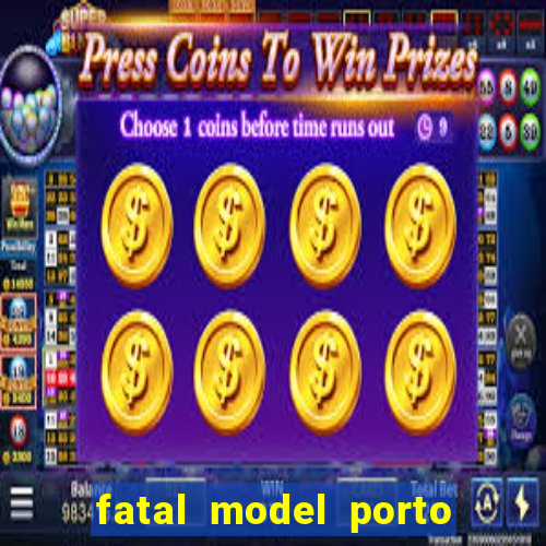 fatal model porto belo sc
