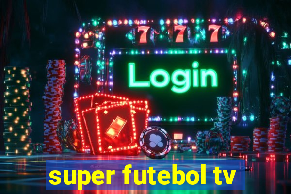 super futebol tv