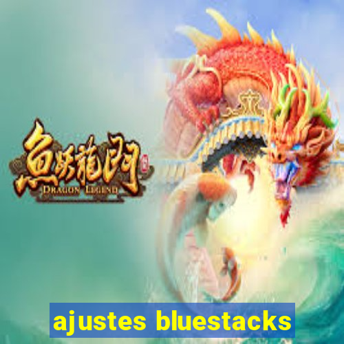 ajustes bluestacks
