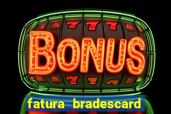 fatura bradescard casas bahia