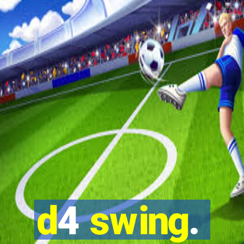 d4 swing.