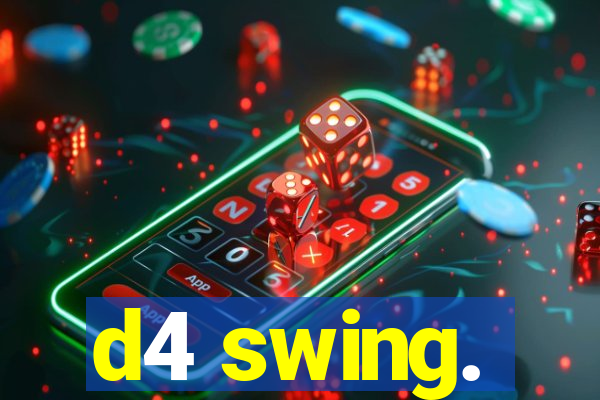 d4 swing.