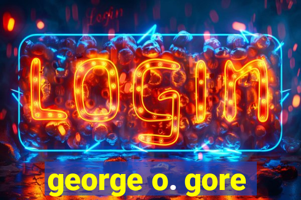 george o. gore