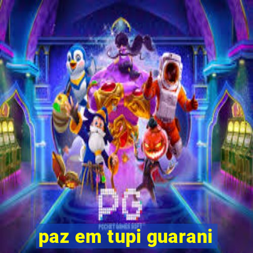 paz em tupi guarani