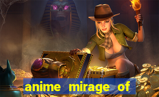 anime mirage of blaze legendado