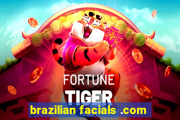 brazilian facials .com