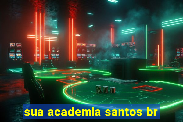 sua academia santos br