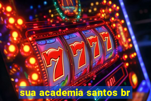 sua academia santos br