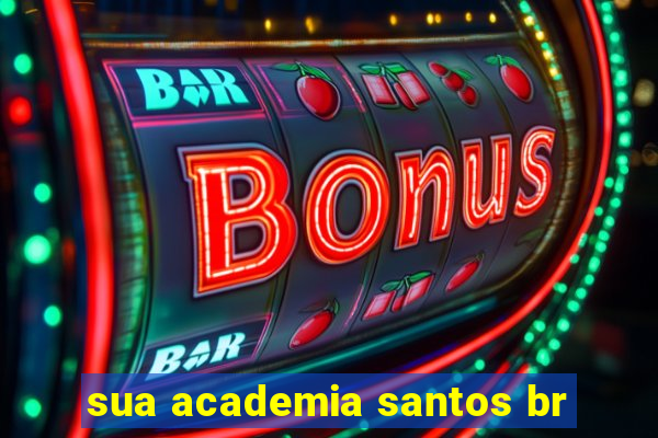 sua academia santos br