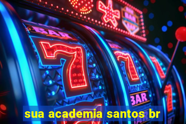 sua academia santos br