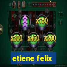 etiene felix