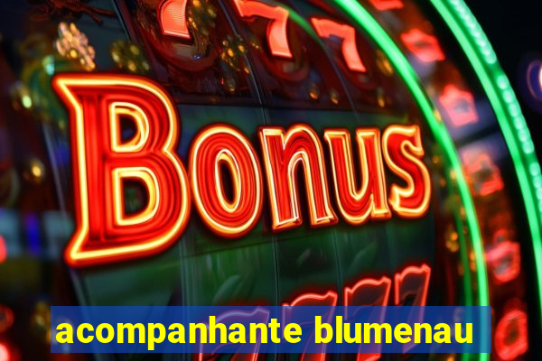 acompanhante blumenau