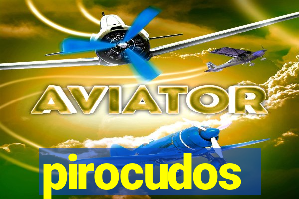 pirocudos