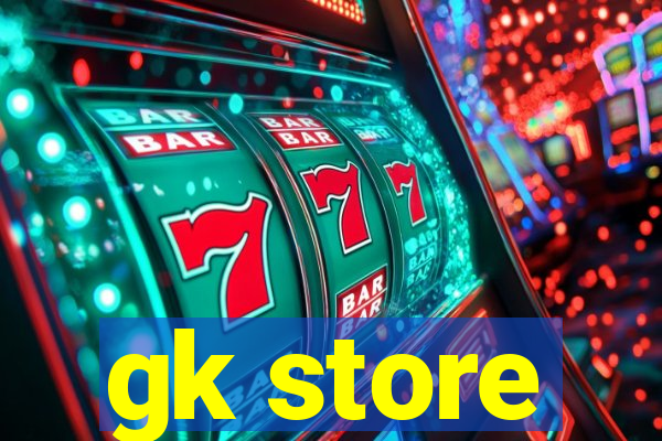 gk store