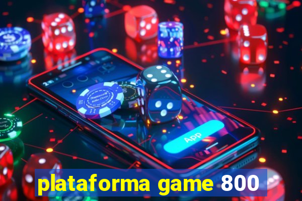 plataforma game 800