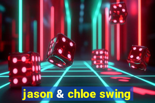 jason & chloe swing