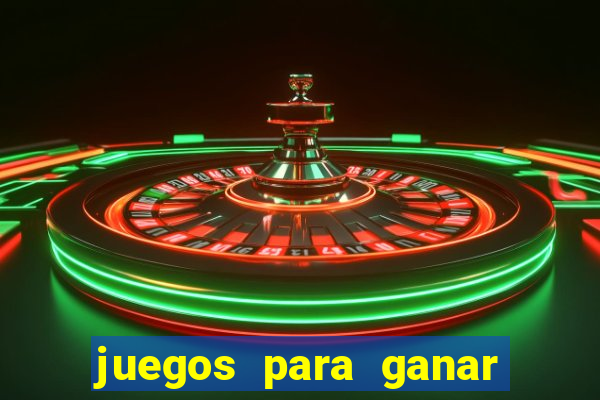 juegos para ganar dinero de verdad gratis