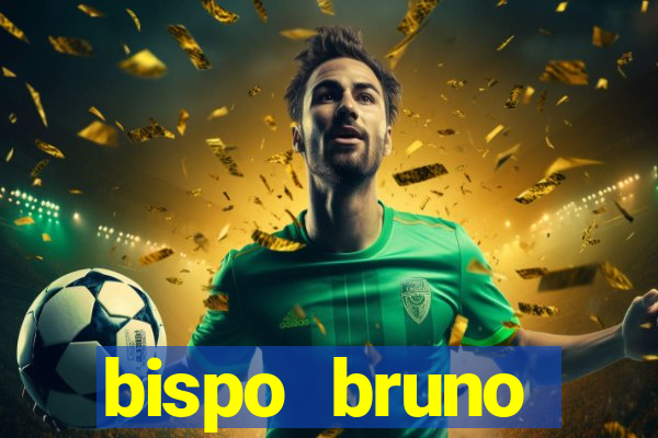 bispo bruno leonardo fortuna