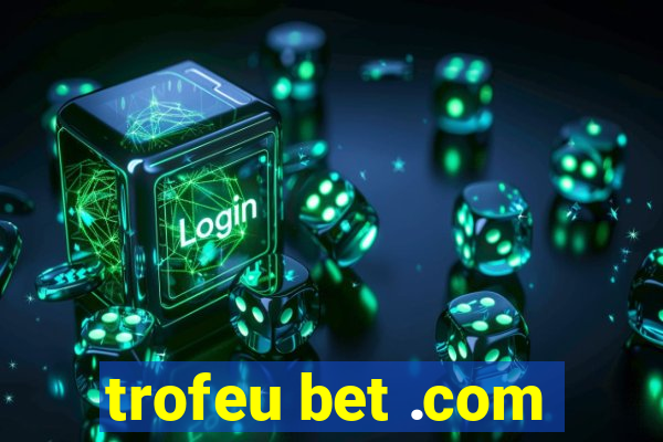 trofeu bet .com