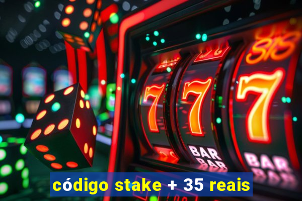 código stake + 35 reais