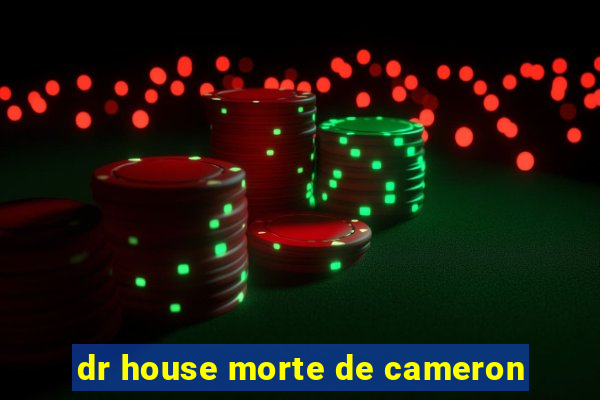 dr house morte de cameron