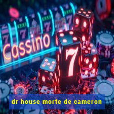 dr house morte de cameron