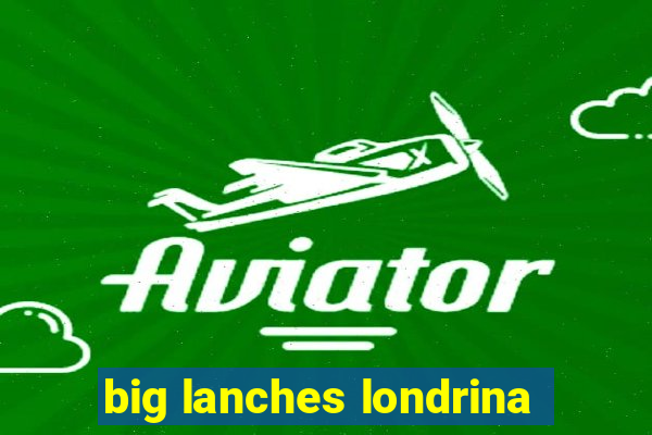 big lanches londrina