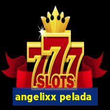 angelixx pelada